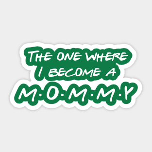 The one where I become a mommy Sticker